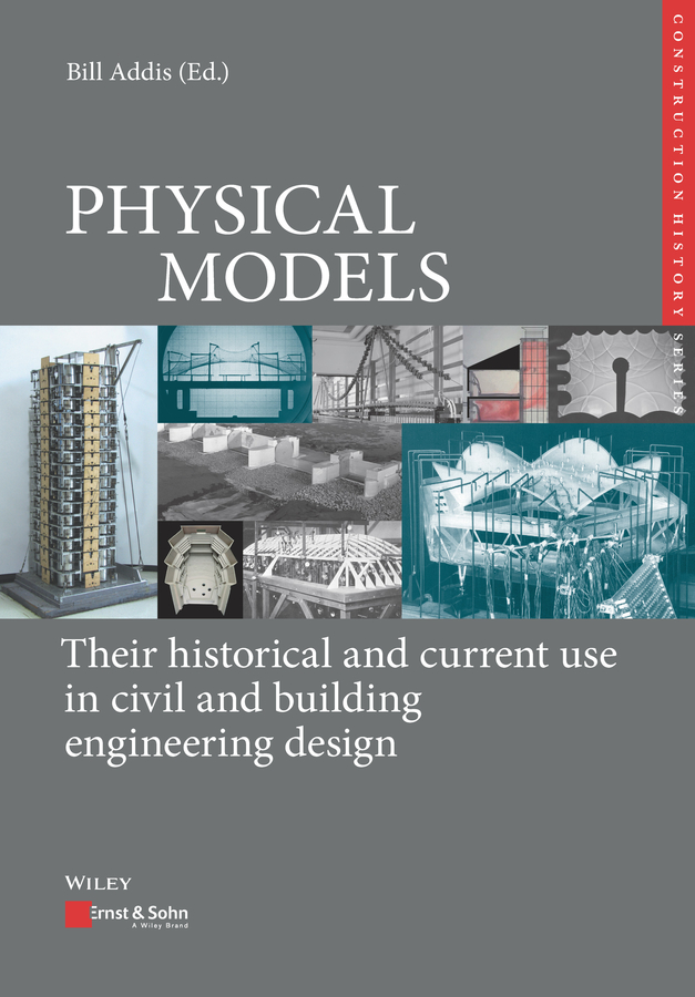 Physical Models in Civil and Building Engineering: Their History and Current Use