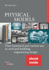 PHYSICAL MODELS: Their historical and current usein civil and building engineering design -(incl. e-PDF)
