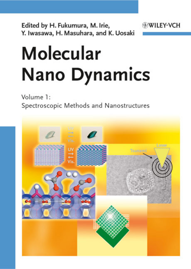 Molecular nano dynamics v. I & II Spectroscopic methods and nanostructures / Active surfaces, single crystals and single biocells