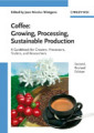 Coffee : growing, processing, sustainable production: a guidebook for growers, processors, traders, and Researchers