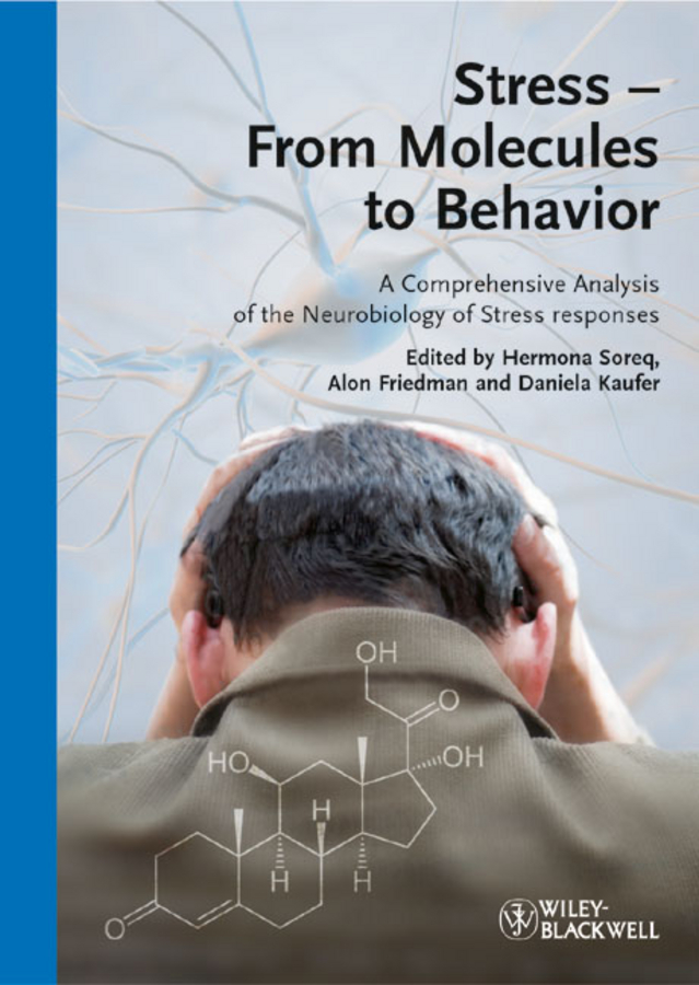 Stress : from molecules to behavior: a comprehensive analysis of the neurobiology of stress responses