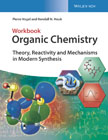 Organic Chemistry: Theory, Reactivity, Mechanism and Reactions Workbook