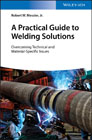 A Practical Guide to Welding Solutions: Overcoming Technical and Material–Specific Issues