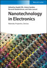 Nanotechnology in Electronics - Materials, Properties, Devices