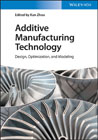 Additive Manufacturing Technology: Design,Optimization and Modeling