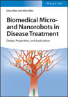 Biomedical Micro- and Nanorobots in Disease Treatment - Design, Preparation, and Applications