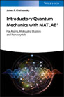 Introduction to the quantum theory of atoms, molecules and clusters: using MATLAB