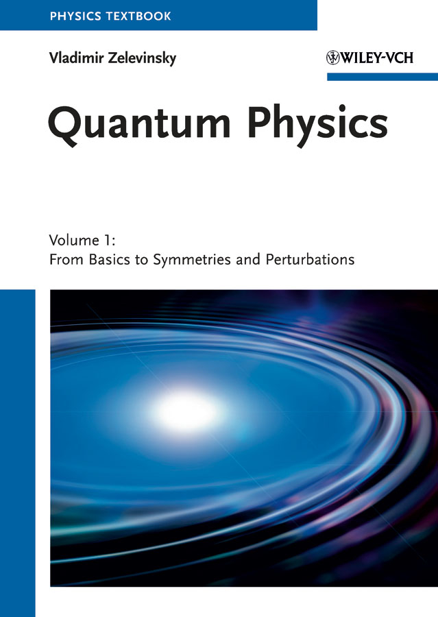 Quantum physics v. 1 From basics to symmetries and perturbations