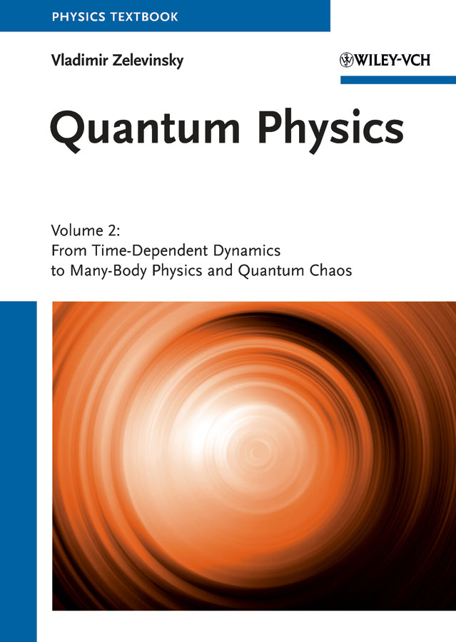 Quantum physics v. 2 From time-dependent dynamics to many-body physics and quantum chaos