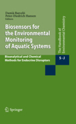 Biosensors for the environmental monitoring of aquatic systems bioanalytical and chemical methods for endocrine disrupto