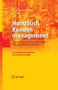 Handbuch kundenmanagement: anforderungen, prozesse, zufriedenheit, bindung und wert von kunden