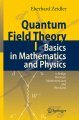 Quantum field theory I: a bridge between mathematicians and physicists v. I Basics in mathematics and physics