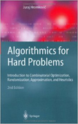 Algorithmics for hard problems: introduction to combinatorial optimization, randomization, approximation, and heuristics