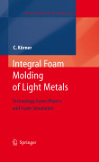 Integral foam molding of light metals: technology, foam physics and foam simulation