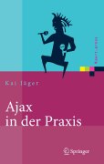 Ajax in der praxis: grundlagen, konzepte, lösungen