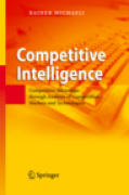 Competitive intelligence: competitive advantage through analysis of competition, markets and technologies