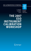 The 2007 ESO instrument calibration workshop: Proceedings of the ESO Workshop held in Garching, Germany, 23-26 January 2007