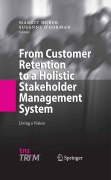 From customer retention to a holistic stakeholdermanagement system: living a vision