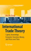 International trade theory: capital, knowledge, economic structure, money, and prices over time