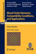 Mixed finite elements, compatibility conditions, and applications: lectures given at the C.I.M.E. Summer School held in Cetraro, Italy, June 26 - July 1, 2006