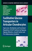 Facilitative glucose transporters in articular chondrocytes: expression, distribution and functional regulation of GLUT isoforms by hypoxia, hypoxia mimetics, growth factors and pro-inflammatory cytokines