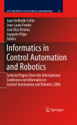 Informatics in control automation and robotics: Selected Papers from the International Conference on Informatics in Control Automation and Robotics 2006