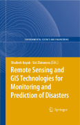 Remote sensing and GIS technologies for monitoring and prediction of disasters