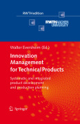 Innovation management for technical products: systematic and integrated product development and production planning with contributions by numerous experts