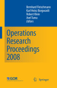 Operations research proceedings 2008: Selected Papers of the Annual International Conference of the German Operations Research Society (GOR) University of Augsburg, September 3-5, 2008
