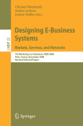 Designing e-business systems : markets, services,and networks: 7th Workshop on E-Business, WEB 2008, Paris, France, December 13, 2008, Revised Selected Papers