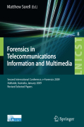 Forensics in telecommunications, information and multimedia: Second International Conference, e-Forensics 2009, Adelaide, Australia, January 19-21, 2009, Revised Selected Papers