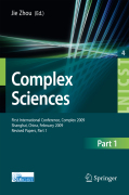Complex sciences: First International Conference, Complex 2009, Shanghai, China, February 23-25, 2009. Revised Selected Papers