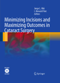 Minimizing incision and maximizing outcomes in cataract surgery