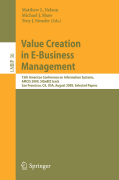Value creation in e-business management: 15th Americas Conference on Information Systems, AMCIS 2009, SIGeBIZ track, San Francisco, CA, USA, August 6-9, 2009, Selected Papers