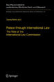 Peace through international law: the role of the International Law Commission : a colloquium at the occasion of its sixtieth anniversary