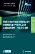 Mobile wireless middleware, operating systems andapplications: Mobilware 2009 Workshops, Berlin, Germany, April 28-29, 2009, Revised Selected Papers