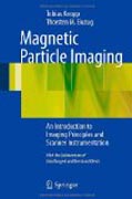 Magnetic particle imaging: an introduction to imaging principles and scanner instrumentation