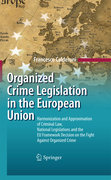 Organized crime legislation in the European Union: harmonization and approximation of criminal law, national legislations and the EU framework decision on the fight against organized crime