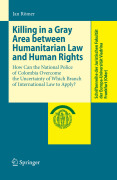 Killing in a gray area between humanitarian law and human rights: How can the national police of Colombia overcome the uncertainty of which branch of international law to apply?