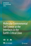 Molecular environmental soil science at the interfaces in the earth’s critical zone