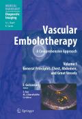 Vascular embolotherapy: a comprehensive approach v. 1 General principles, chest, abdomen, and great vessels