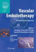 Vascular embolotherapy: a comprehensive approach v. 2 Oncology, trauma, gene therapy, vascular malformations, and neck