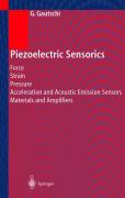 Piezoelectric sensorics: force, strain, pressure, acceleration and acoustic emission sensors, materials and amplifiers