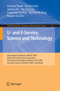 U- and E-service, science and technology: International Conference, UNESST 2009, Held as Part of the Future Generation Information Technology Conference, FGIT 2009, Jeju Island, Korea, December 10-12, 2009, Proceedings