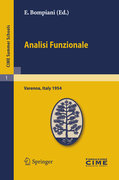 Analisi funzionale: lectures given at the Centro Internazionale Matematico Estivo (C.I.M.E.) held in Varenna (Como), Italy, June, 9-18, 1954