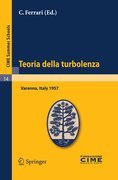 Teoria della turbolenza: lectures given at the Centro Internazionale Matematico Estivo (C.I.M.E.) held in Varenna (Como), Italy, September 1-9, 1957