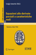 Equazioni alle derivate parziali a caratteristiche reali: lectures given at the Centro Internazionale Matematico Estivo (C.I.M.E.) held in Varenna (Como), Italy, June 1-10 1956