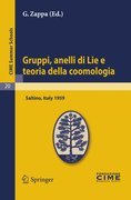Gruppi, Anelli di Lie e teoria della coomologia: lectures given at the Centro Internazionale Matematico Estivo (C.I.M.E.) held in Saltino (Firenza), Italy, August 31-September 8, 1959