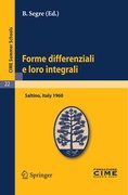 Forme differenziali e loro integrali: lectures given at the Centro Internazionale Matematico Estivo (C.I.M.E.) held in Saltino (Firenze), Italy, August 23-31, 1960