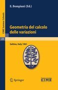 Geometria del calcolo delle variazioni: lectures given at the Centro Internazionale Matematico Estivo (C.I.M.E.) held in Saltino (Firenza), Italy, August 21-30, 1961